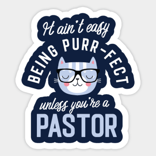 Pastor Cat Lover Gifts - It ain't easy being Purr Fect Sticker